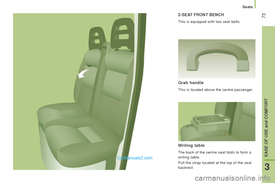 Peugeot Boxer 2015.5 - RHD (UK, Australia) Manual PDF 732-SEAt Front BEncH
this is equipped with two seat belts.
Grab handle
this is located above the centre passenger.
Writing table
the back of the centre seat folds to form a
writing table.
Pull the s Peugeot Boxer 2015.5 - RHD (UK, Australia) Manual PDF 732-SEAt Front BEncH
this is equipped with two seat belts.
Grab handle
this is located above the centre passenger.
Writing table
the back of the centre seat folds to form a
writing table.
Pull the s