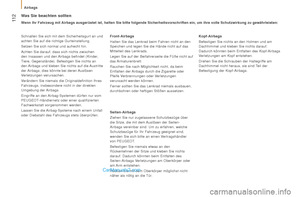 Peugeot Boxer 2015.5 Betriebsanleitung (in German) 11 2
boxer_de_Chap05_Securite_ed01-2015
Was Sie beachten sollten
Wenn ihr fahrzeug mit Airbags ausgerüstet ist, halten Sie bitte folgende Sicherheitsvorschr\
iften ein, um ihre volle Schutzwirkung z Peugeot Boxer 2015.5 Betriebsanleitung (in German) 11 2
boxer_de_Chap05_Securite_ed01-2015
Was Sie beachten sollten
Wenn ihr fahrzeug mit Airbags ausgerüstet ist, halten Sie bitte folgende Sicherheitsvorschr\
iften ein, um ihre volle Schutzwirkung z