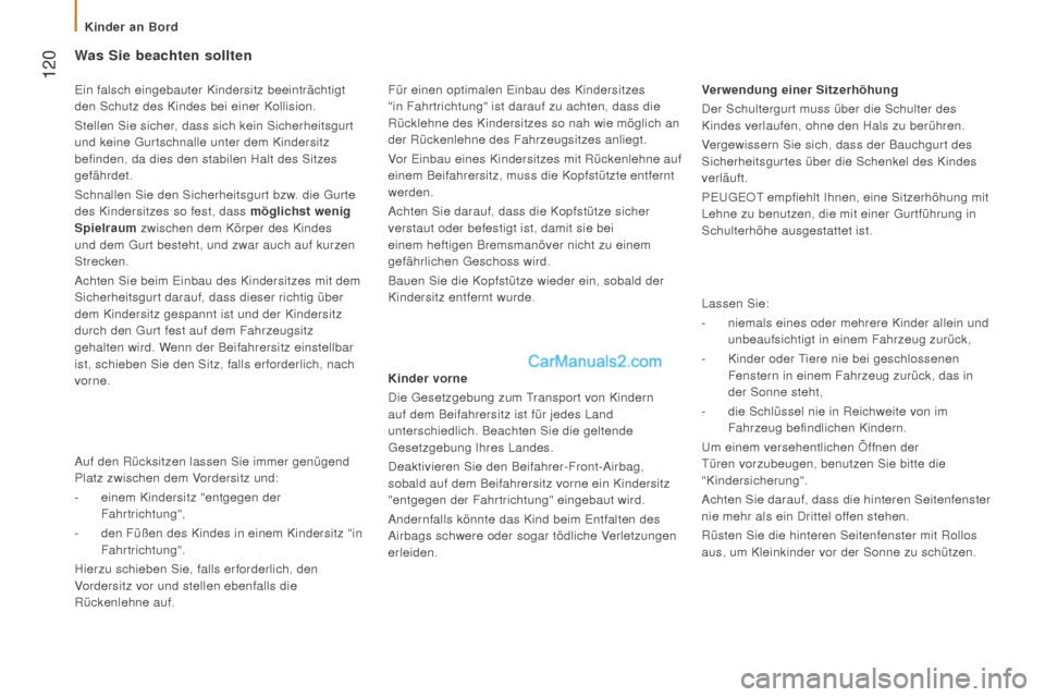 Peugeot Boxer 2015.5 Betriebsanleitung (in German) 120
boxer_de_Chap05_Securite_ed01-2015
Was Sie beachten sollten
Kinder vorne
Die Gesetzgebung zum Transport von Kindern
auf dem Beifahrersitz ist für jedes Land
unterschiedlich. Beachten Sie die g Peugeot Boxer 2015.5 Betriebsanleitung (in German) 120
boxer_de_Chap05_Securite_ed01-2015
Was Sie beachten sollten
Kinder vorne
Die Gesetzgebung zum Transport von Kindern
auf dem Beifahrersitz ist für jedes Land
unterschiedlich. Beachten Sie die g