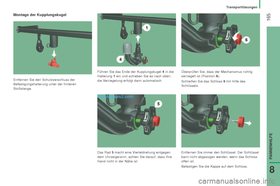 Peugeot Boxer 2015.5 Betriebsanleitung (in German) 165
boxer_de_Chap08_Aide-Rapide_ed01-2015
Montage der Kupplungskugel
Entfernen Sie den Schutzverschluss der
Befestigungshalterung unter der hinteren
Stoßstange.Führen Sie das Ende der Kupplungsku Peugeot Boxer 2015.5 Betriebsanleitung (in German) 165
boxer_de_Chap08_Aide-Rapide_ed01-2015
Montage der Kupplungskugel
Entfernen Sie den Schutzverschluss der
Befestigungshalterung unter der hinteren
Stoßstange.Führen Sie das Ende der Kupplungsku