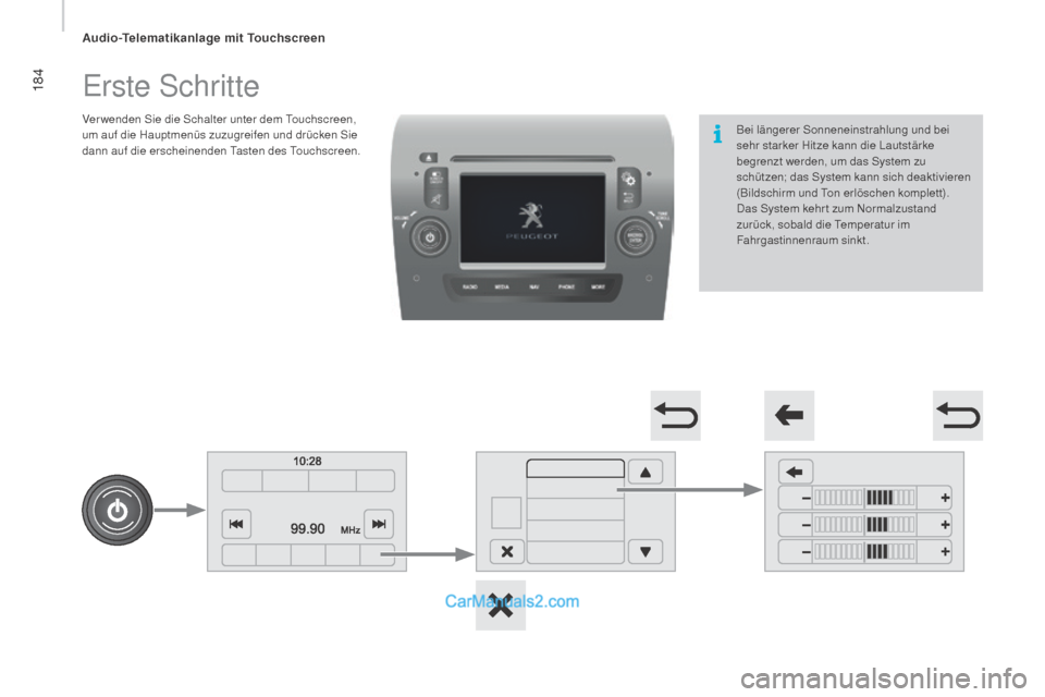 Peugeot Boxer 2015.5 Betriebsanleitung (in German) 184
boxer_de_Chap10a_Autoradio_Fiat-tactile-1_ed01-2015
Erste Schritte
Ver wenden Sie die Schalter unter dem Touchscreen,
um auf die Hauptmenüs zuzugreifen und drücken Sie
dann auf die erscheinend Peugeot Boxer 2015.5 Betriebsanleitung (in German) 184
boxer_de_Chap10a_Autoradio_Fiat-tactile-1_ed01-2015
Erste Schritte
Ver wenden Sie die Schalter unter dem Touchscreen,
um auf die Hauptmenüs zuzugreifen und drücken Sie
dann auf die erscheinend