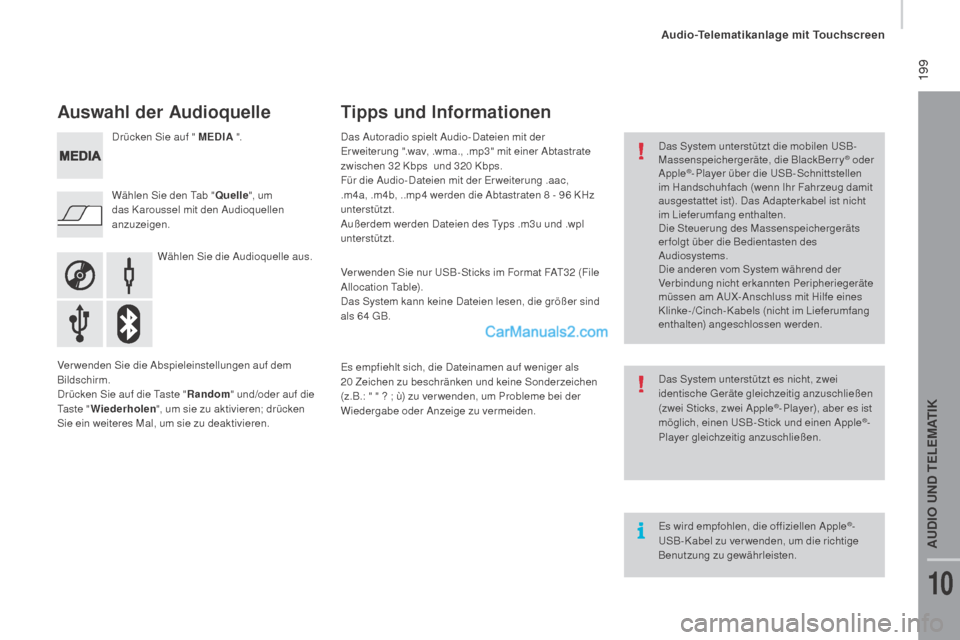 Peugeot Boxer 2015.5 Betriebsanleitung (in German) 199
boxer_de_Chap10a_Autoradio_Fiat-tactile-1_ed01-2015
Auswahl der Audioquelle
Wählen Sie die Audioquelle aus.
Wählen Sie den Tab "
Quelle", um
das Karoussel mit den Audioquellen
anzuzeigen. Drà Peugeot Boxer 2015.5 Betriebsanleitung (in German) 199
boxer_de_Chap10a_Autoradio_Fiat-tactile-1_ed01-2015
Auswahl der Audioquelle
Wählen Sie die Audioquelle aus.
Wählen Sie den Tab "
Quelle", um
das Karoussel mit den Audioquellen
anzuzeigen. DrÃ