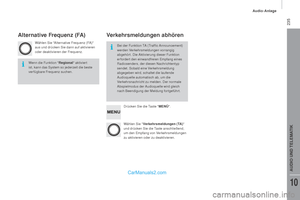 Peugeot Boxer 2015.5 Betriebsanleitung (in German) 235
boxer_de_Chap10b_Autoradio_Fiat-4_ed01-2015
Wählen Sie "Alternative Frequenz (FA)"
aus und drücken Sie dann auf aktivieren
oder deaktivieren der Frequenz.Drücken Sie die Taste "ME
nü"
.
WÃ Peugeot Boxer 2015.5 Betriebsanleitung (in German) 235
boxer_de_Chap10b_Autoradio_Fiat-4_ed01-2015
Wählen Sie "Alternative Frequenz (FA)"
aus und drücken Sie dann auf aktivieren
oder deaktivieren der Frequenz.Drücken Sie die Taste "ME
nü"
.
WÃ