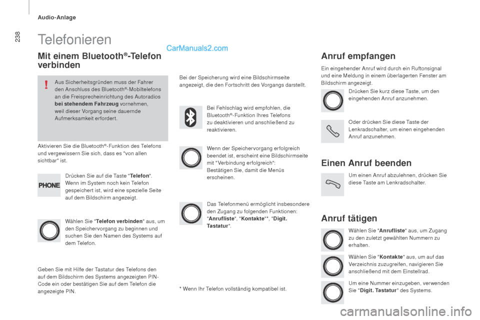 Peugeot Boxer 2015.5 Betriebsanleitung (in German) 238
boxer_de_Chap10b_Autoradio_Fiat-4_ed01-2015
Telefonieren
Mit einem Bluetooth®-Telefon
verbinden
Aus Sicherheitsgründen muss der Fahrer
den Anschluss des Bluetooth®-Mobiltelefons
an die Freis Peugeot Boxer 2015.5 Betriebsanleitung (in German) 238
boxer_de_Chap10b_Autoradio_Fiat-4_ed01-2015
Telefonieren
Mit einem Bluetooth®-Telefon
verbinden
Aus Sicherheitsgründen muss der Fahrer
den Anschluss des Bluetooth®-Mobiltelefons
an die Freis