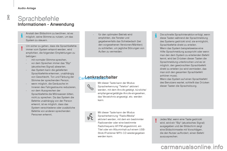 Peugeot Boxer 2015.5 Betriebsanleitung (in German) 240
boxer_de_Chap10b_Autoradio_Fiat-4_ed01-2015
Sprachbefehle
Lenkradschalter
in
formationen - Anwendung
Anstatt den Bildschirm zu berühren, ist es
möglich, seine Stimme zu nutzen, um das
System Peugeot Boxer 2015.5 Betriebsanleitung (in German) 240
boxer_de_Chap10b_Autoradio_Fiat-4_ed01-2015
Sprachbefehle
Lenkradschalter
in
formationen - Anwendung
Anstatt den Bildschirm zu berühren, ist es
möglich, seine Stimme zu nutzen, um das
System