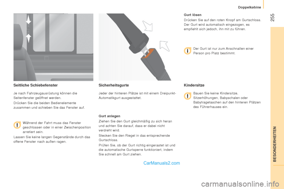 Peugeot Boxer 2015.5 Betriebsanleitung (in German) 255
boxer_de_Chap11_Particularites_ed01-2015
Seitliche Schiebefenster
Je nach Fahrzeugausrüstung können die
Seitenfenster geöffnet werden.
Drücken Sie die beiden Bedienelemente
zusammen und sch Peugeot Boxer 2015.5 Betriebsanleitung (in German) 255
boxer_de_Chap11_Particularites_ed01-2015
Seitliche Schiebefenster
Je nach Fahrzeugausrüstung können die
Seitenfenster geöffnet werden.
Drücken Sie die beiden Bedienelemente
zusammen und sch