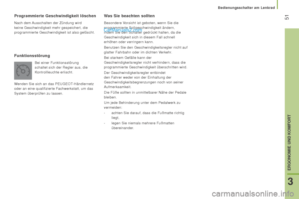 Peugeot Boxer 2015.5 Betriebsanleitung (in German) 51
boxer_de_Chap03_Ergo-et-confort_ed01-2015
Was Sie beachten sollten
Besondere Vorsicht ist geboten, wenn Sie die
programmierte Sollgeschwindigkeit ändern,
indem Sie den Schalter gedrückt halten Peugeot Boxer 2015.5 Betriebsanleitung (in German) 51
boxer_de_Chap03_Ergo-et-confort_ed01-2015
Was Sie beachten sollten
Besondere Vorsicht ist geboten, wenn Sie die
programmierte Sollgeschwindigkeit ändern,
indem Sie den Schalter gedrückt halten