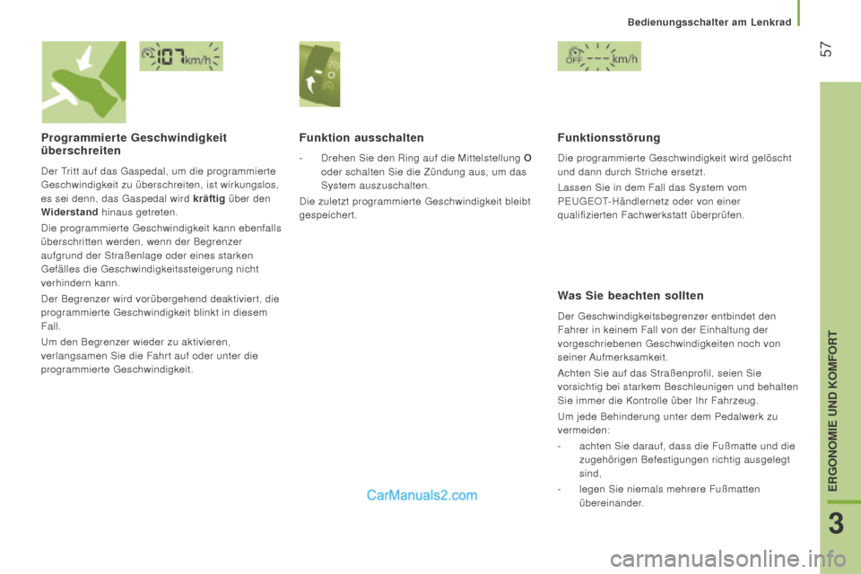 Peugeot Boxer 2015.5 Betriebsanleitung (in German) 57
boxer_de_Chap03_Ergo-et-confort_ed01-2015
Programmierte geschwindigkeit
überschreiten
Der Tritt auf das Gaspedal, um die programmierte
Geschwindigkeit zu überschreiten, ist wirkungslos,
es se Peugeot Boxer 2015.5 Betriebsanleitung (in German) 57
boxer_de_Chap03_Ergo-et-confort_ed01-2015
Programmierte geschwindigkeit
überschreiten
Der Tritt auf das Gaspedal, um die programmierte
Geschwindigkeit zu überschreiten, ist wirkungslos,
es se