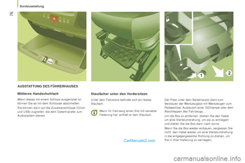 Peugeot Boxer 2015.5 Betriebsanleitung (in German) 76
boxer_de_Chap03_Ergo-et-confort_ed01-2015
AuSSTATTung DES führErhAuSES
Staufächer unter den V
ordersitzen
Unter dem Fahrersitz befindet sich ein festes
Staufach.
Mittleres handschuhfach
Wenn di Peugeot Boxer 2015.5 Betriebsanleitung (in German) 76
boxer_de_Chap03_Ergo-et-confort_ed01-2015
AuSSTATTung DES führErhAuSES
Staufächer unter den V
ordersitzen
Unter dem Fahrersitz befindet sich ein festes
Staufach.
Mittleres handschuhfach
Wenn di