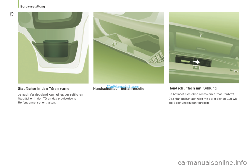 Peugeot Boxer 2015.5 Betriebsanleitung (in German) 78
boxer_de_Chap03_Ergo-et-confort_ed01-2015
handschuhfach mit Kühlung
Es befindet sich oben rechts am Armaturenbrett.
Das Handschuhfach wird mit der gleichen Luft wie
die Belüftungsdüsen versorg Peugeot Boxer 2015.5 Betriebsanleitung (in German) 78
boxer_de_Chap03_Ergo-et-confort_ed01-2015
handschuhfach mit Kühlung
Es befindet sich oben rechts am Armaturenbrett.
Das Handschuhfach wird mit der gleichen Luft wie
die Belüftungsdüsen versorg