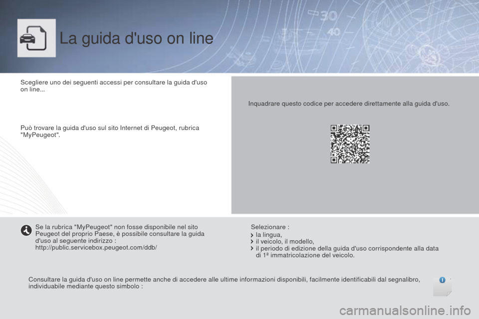 Peugeot Boxer 2015.5 Manuale del proprietario (in Italian) boxer_it_Chap00_couv-debut_ed01-2015
La guida duso on line
Scegliere uno dei seguenti accessi per consultare la guida duso
on line...
Può trovare la guida duso sul sito Internet di Peugeot, rubri Peugeot Boxer 2015.5 Manuale del proprietario (in Italian) boxer_it_Chap00_couv-debut_ed01-2015
La guida duso on line
Scegliere uno dei seguenti accessi per consultare la guida duso
on line...
Può trovare la guida duso sul sito Internet di Peugeot, rubri