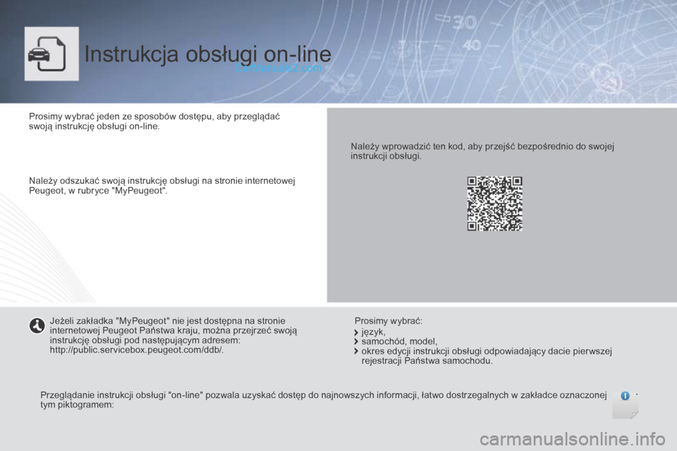 Peugeot Boxer 2015.5 Instrukcja Obsługi (in Polish) boxer_pl_Chap00_couv-debut_ed01-2015
Instrukcja obsługi on-line
Prosimy wybrać jeden ze sposobów dostępu, aby przeglądać
swoją instrukcję obsługi on-line.
Należy odszukać swoją instrukcj Peugeot Boxer 2015.5 Instrukcja Obsługi (in Polish) boxer_pl_Chap00_couv-debut_ed01-2015
Instrukcja obsługi on-line
Prosimy wybrać jeden ze sposobów dostępu, aby przeglądać
swoją instrukcję obsługi on-line.
Należy odszukać swoją instrukcj
