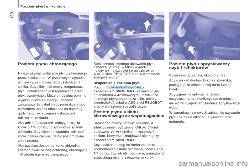 Peugeot Boxer 2015.5 Instrukcja Obsługi (in Polish) 130
boxer_pl_Chap07_Verifications_ed01-2015
Poziom płynu chłodzącegoPoziom płynu układu
kierowniczego ze wspomaganiem
Samochód należy ustawić poziomo, a
silnik powinien być zimny. Odkręci Peugeot Boxer 2015.5 Instrukcja Obsługi (in Polish) 130
boxer_pl_Chap07_Verifications_ed01-2015
Poziom płynu chłodzącegoPoziom płynu układu
kierowniczego ze wspomaganiem
Samochód należy ustawić poziomo, a
silnik powinien być zimny. Odkręci