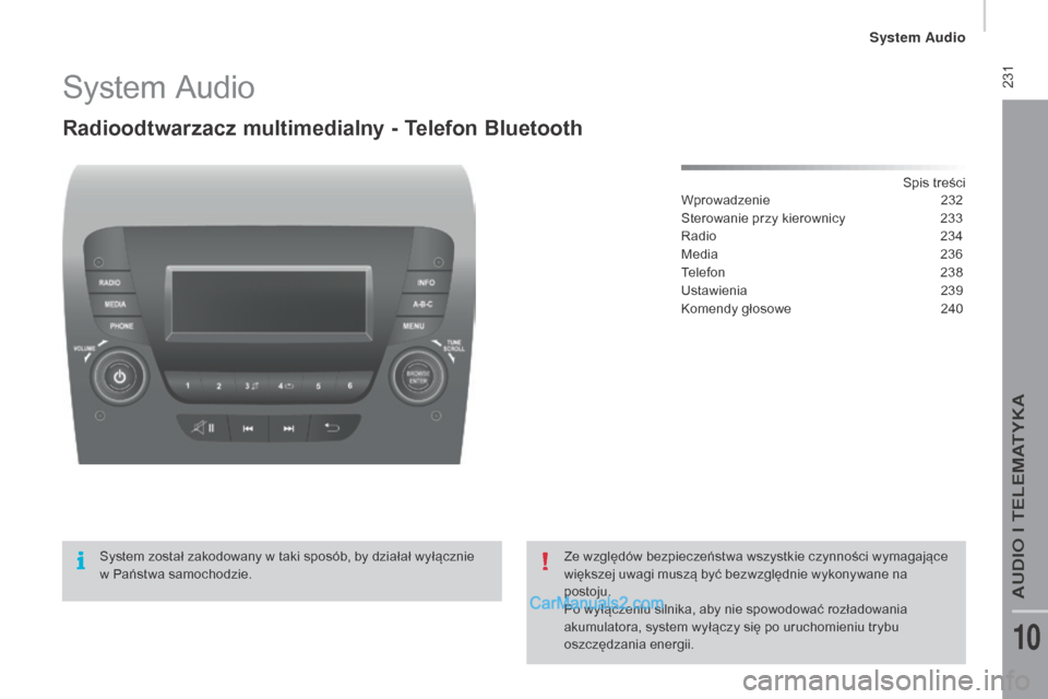 Peugeot Boxer 2015.5  Instrukcja Obsługi (in Polish)  231
boxer_pl_Chap10b_Autoradio_Fiat-4_ed01-2015
System Audio
Radioodtwarzacz multimedialny - Telefon Bluetooth
Spis treści
Wprowadzenie 2 32
Sterowanie przy kierownicy
 
2
 33
Radio
 
2
 34
Media
 2