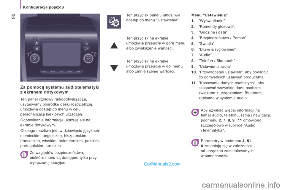 Peugeot Boxer 2015.5 Instrukcja Obsługi (in Polish) 90
boxer_pl_Chap04_Technologie-a-bord_ed01-2015
Za pomocą systemu audiotelematyki
z ekranem dotykowym
Ten panel czołowy radioodtwarzacza,
usytuowany pośrodku deski rozdzielczej,
umożliwia dos Peugeot Boxer 2015.5 Instrukcja Obsługi (in Polish) 90
boxer_pl_Chap04_Technologie-a-bord_ed01-2015
Za pomocą systemu audiotelematyki
z ekranem dotykowym
Ten panel czołowy radioodtwarzacza,
usytuowany pośrodku deski rozdzielczej,
umożliwia dos