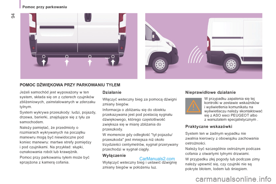 Peugeot Boxer 2015.5 Instrukcja Obsługi (in Polish) 94
boxer_pl_Chap04_Technologie-a-bord_ed01-2015
POmOC DźWIęKOWA PRZ y PARKOWA n I u T y ŁE m
Jeżeli samochód jest wyposażony w ten
system, składa się on z czterech czujników
zbliżenio Peugeot Boxer 2015.5 Instrukcja Obsługi (in Polish) 94
boxer_pl_Chap04_Technologie-a-bord_ed01-2015
POmOC DźWIęKOWA PRZ y PARKOWA n I u T y ŁE m
Jeżeli samochód jest wyposażony w ten
system, składa się on z czterech czujników
zbliżenio