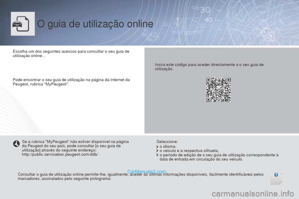 Peugeot Boxer 2015.5 Manual do proprietário (in Portuguese) boxer_pt_Chap00_couv-debut_ed01-2015
O guia de utilização online
Escolha um dos seguintes acessos para consultar o seu guia de
utilização online...
Pode encontrar o seu guia de utilização na p Peugeot Boxer 2015.5 Manual do proprietário (in Portuguese) boxer_pt_Chap00_couv-debut_ed01-2015
O guia de utilização online
Escolha um dos seguintes acessos para consultar o seu guia de
utilização online...
Pode encontrar o seu guia de utilização na p