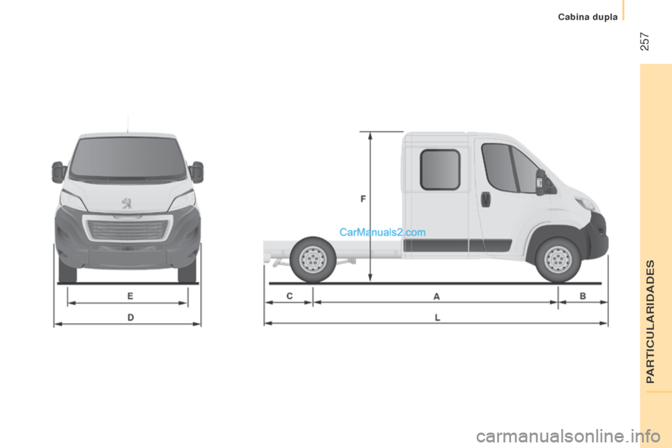 Peugeot Boxer 2015.5 Manual do proprietário (in Portuguese) 257
boxer_pt_Chap11_Particularites_ed01-2015
PARTICULARIDADES
Cabina dupla Peugeot Boxer 2015.5 Manual do proprietário (in Portuguese) 257
boxer_pt_Chap11_Particularites_ed01-2015
PARTICULARIDADES
Cabina dupla