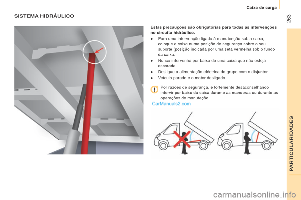 Peugeot Boxer 2015.5 Manual do proprietário (in Portuguese) 263
boxer_pt_Chap11_Particularites_ed01-2015
SISTemA hID r Á ul IC o
estas precauções são obrigatórias para todas as intervençõ\
es
no circuito hidráulico.
●
Para uma intervenção ligad Peugeot Boxer 2015.5 Manual do proprietário (in Portuguese) 263
boxer_pt_Chap11_Particularites_ed01-2015
SISTemA hID r Á ul IC o
estas precauções são obrigatórias para todas as intervençõ\
es
no circuito hidráulico.
●
Para uma intervenção ligad