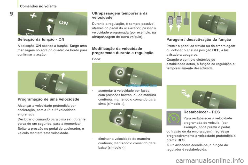Peugeot Boxer 2015.5 Manual do proprietário (in Portuguese) 50
boxer_pt_Chap03_Ergo-et-confort_ed01-2015
Selecção da função - oN
A selecção oN acende a função. Surge uma
mensagem no ecrã do quadro de bordo para
confirmar a acção.
Programação d Peugeot Boxer 2015.5 Manual do proprietário (in Portuguese) 50
boxer_pt_Chap03_Ergo-et-confort_ed01-2015
Selecção da função - oN
A selecção oN acende a função. Surge uma
mensagem no ecrã do quadro de bordo para
confirmar a acção.
Programação d