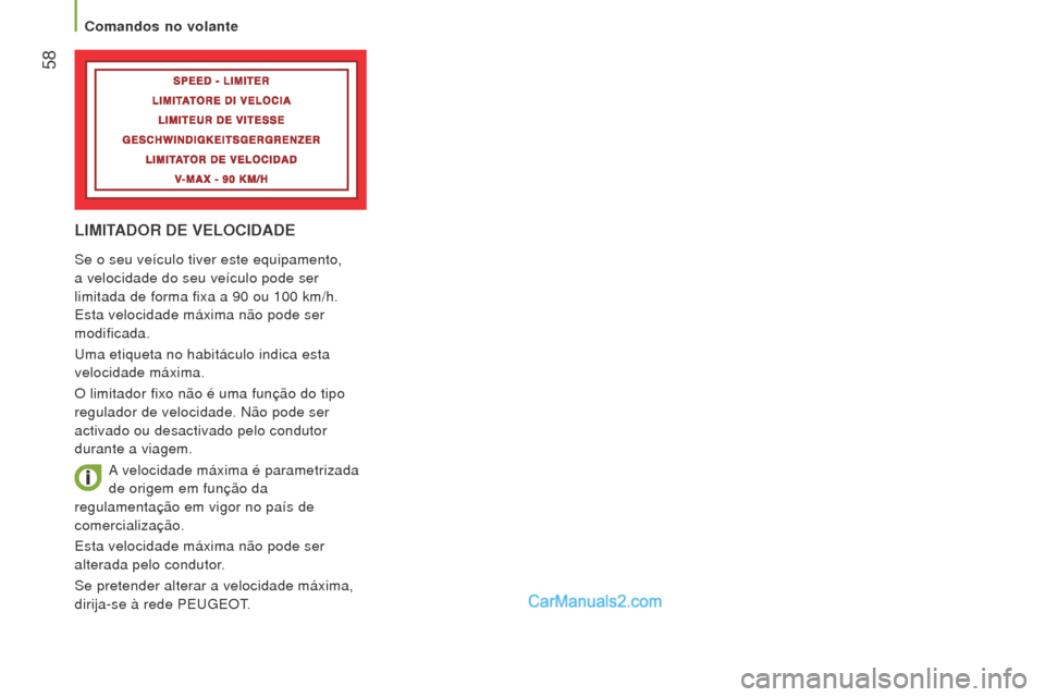 Peugeot Boxer 2015.5 Manual do proprietário (in Portuguese) 58
boxer_pt_Chap03_Ergo-et-confort_ed01-2015
lImITADor De VeloCIDADe
Se o seu veículo tiver este equipamento,
a velocidade do seu veículo pode ser
limitada de forma fixa a 90 ou 100 km/h.
Est Peugeot Boxer 2015.5 Manual do proprietário (in Portuguese) 58
boxer_pt_Chap03_Ergo-et-confort_ed01-2015
lImITADor De VeloCIDADe
Se o seu veículo tiver este equipamento,
a velocidade do seu veículo pode ser
limitada de forma fixa a 90 ou 100 km/h.
Est