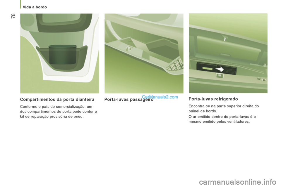 Peugeot Boxer 2015.5 Manual do proprietário (in Portuguese) 78
boxer_pt_Chap03_Ergo-et-confort_ed01-2015
Porta-luvas refrigerado
Encontra-se na parte superior direita do
painel de bordo.
O ar emitido dentro do porta-luvas é o
mesmo emitido pelos ventilador Peugeot Boxer 2015.5 Manual do proprietário (in Portuguese) 78
boxer_pt_Chap03_Ergo-et-confort_ed01-2015
Porta-luvas refrigerado
Encontra-se na parte superior direita do
painel de bordo.
O ar emitido dentro do porta-luvas é o
mesmo emitido pelos ventilador