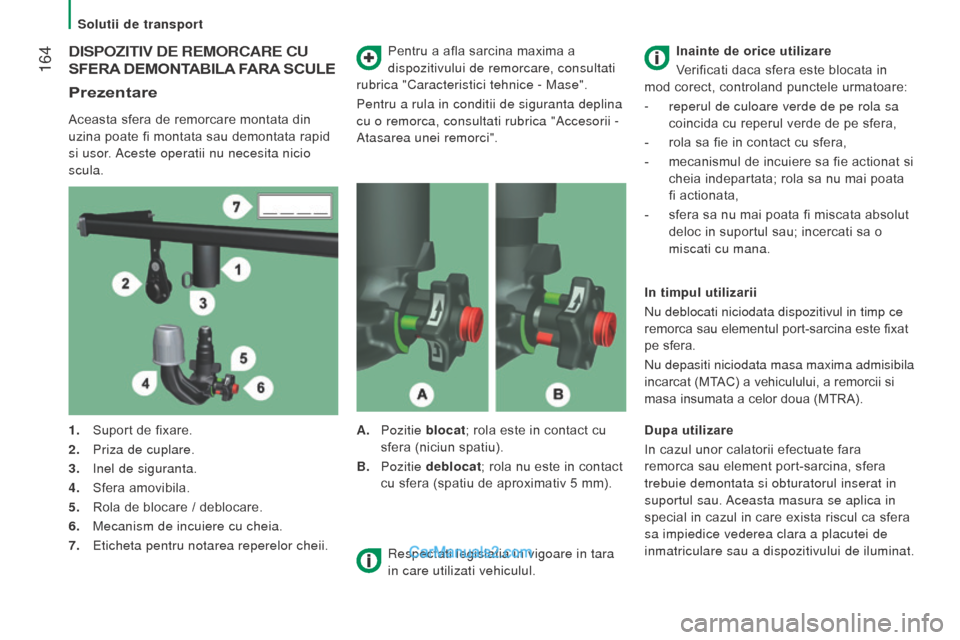 Peugeot Boxer 2015.5 Manualul de utilizare (in Romanian) 164
boxer_ro_Chap08_Aide-Rapide_ed01-2015
dISPozItIV de reMorcAre cu
SFERA
DEMONTABILA
FARA
SCULE
Prezentare
Aceasta sfera de remorcare montata din
uzina poate fi montata sau demontata rapid Peugeot Boxer 2015.5 Manualul de utilizare (in Romanian) 164
boxer_ro_Chap08_Aide-Rapide_ed01-2015
dISPozItIV de reMorcAre cu
SFERA
DEMONTABILA
FARA
SCULE
Prezentare
Aceasta sfera de remorcare montata din
uzina poate fi montata sau demontata rapid