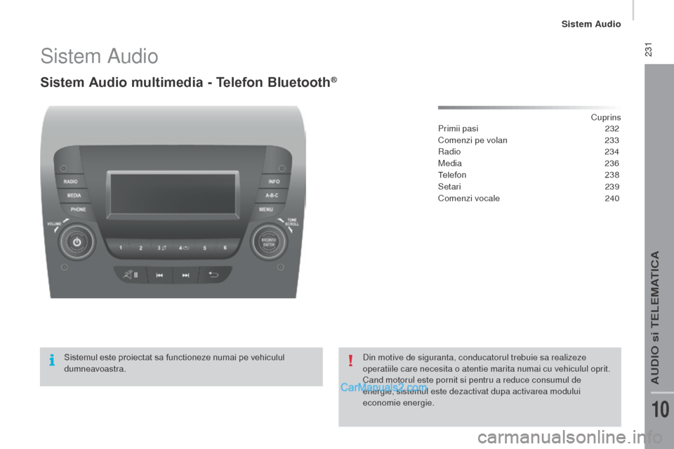Peugeot Boxer 2015.5 Manualul de utilizare (in Romanian) 231
boxer_ro_Chap10b_Autoradio_Fiat-4_ed01-2015
Sistem Audio
Sistem Audio multimedia - Telefon Bluetooth®
Cuprins
Primii pasi
2 32
Comenzi pe volan
2
33
Radio
234
Media
236
Telefon
23
8
S Peugeot Boxer 2015.5 Manualul de utilizare (in Romanian) 231
boxer_ro_Chap10b_Autoradio_Fiat-4_ed01-2015
Sistem Audio
Sistem Audio multimedia - Telefon Bluetooth®
Cuprins
Primii pasi
2 32
Comenzi pe volan
2
33
Radio
234
Media
236
Telefon
23
8
S