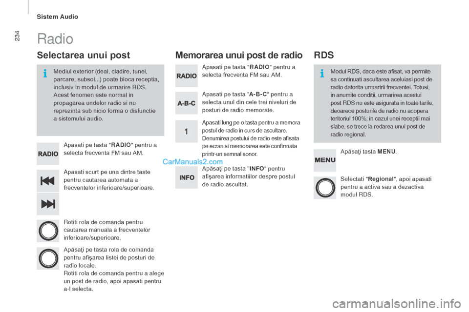 Peugeot Boxer 2015.5 Manualul de utilizare (in Romanian) 234
boxer_ro_Chap10b_Autoradio_Fiat-4_ed01-2015
Apasati scurt pe una dintre taste
pentru cautarea automata a
frecventelor inferioare/superioare. Apasati pe tasta "
rAd
I
o" p
entru a
selecta frecv Peugeot Boxer 2015.5 Manualul de utilizare (in Romanian) 234
boxer_ro_Chap10b_Autoradio_Fiat-4_ed01-2015
Apasati scurt pe una dintre taste
pentru cautarea automata a
frecventelor inferioare/superioare. Apasati pe tasta "
rAd
I
o" p
entru a
selecta frecv