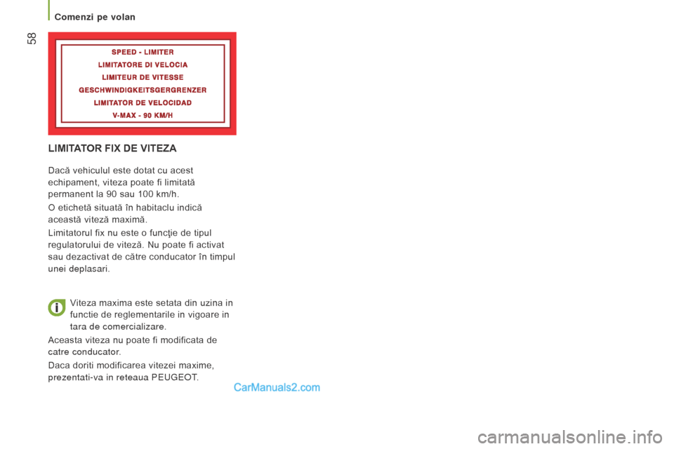 Peugeot Boxer 2015.5 Manualul de utilizare (in Romanian) 58
boxer_ro_Chap03_Ergo-et-confort_ed01-2015
LIMITATOR FIx DE VITEzA
Dacă vehiculul este dotat cu acest
echipament, viteza poate fi limitată
permanent la 90 sau 100 km/h.
O etichetă situată în Peugeot Boxer 2015.5 Manualul de utilizare (in Romanian) 58
boxer_ro_Chap03_Ergo-et-confort_ed01-2015
LIMITATOR FIx DE VITEzA
Dacă vehiculul este dotat cu acest
echipament, viteza poate fi limitată
permanent la 90 sau 100 km/h.
O etichetă situată în