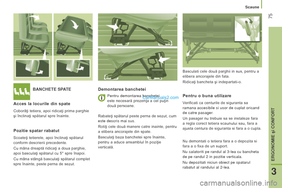 Peugeot Boxer 2015.5 Manualul de utilizare (in Romanian) 75
boxer_ro_Chap03_Ergo-et-confort_ed01-2015
BAncHete SPAteDemontarea banchetei
Pentru o buna utilizare
Verificati ca centurile de siguranta sa
ramana accesibile si usor de cuplat oricand
de catre Peugeot Boxer 2015.5 Manualul de utilizare (in Romanian) 75
boxer_ro_Chap03_Ergo-et-confort_ed01-2015
BAncHete SPAteDemontarea banchetei
Pentru o buna utilizare
Verificati ca centurile de siguranta sa
ramana accesibile si usor de cuplat oricand
de catre