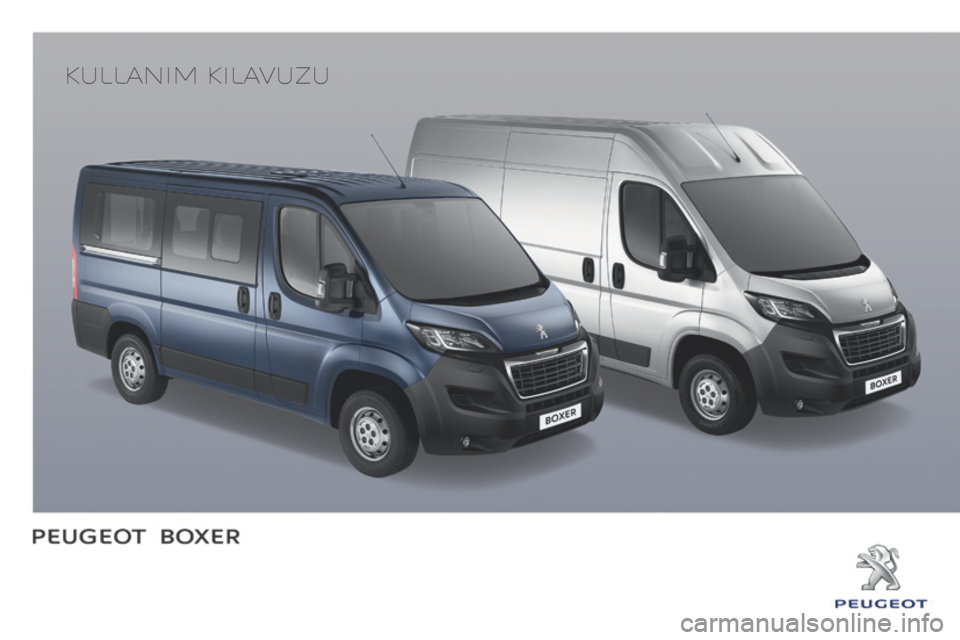 Peugeot Boxer 2015.5  Kullanım Kılavuzu (in Turkish) boxer_tr_Chap00_couv-debut_ed01-2015
Kullanım Kılavuzu 