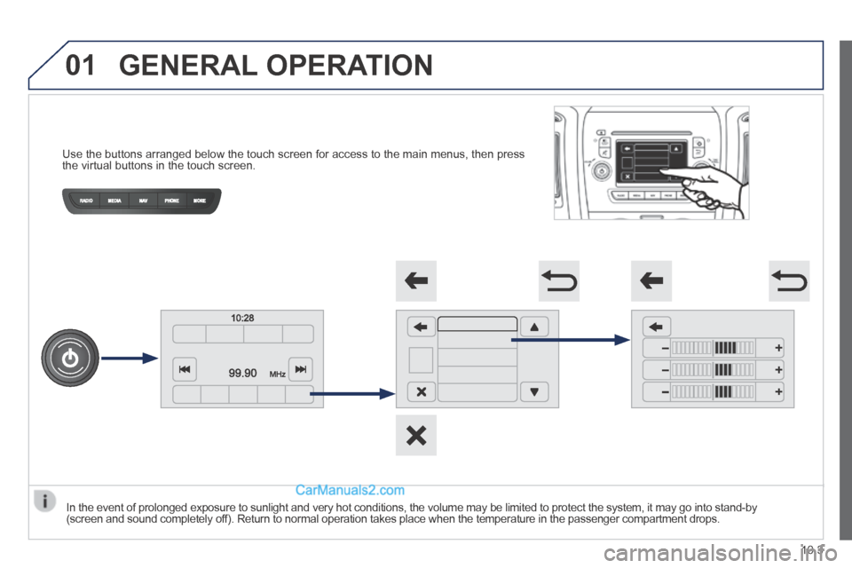 Peugeot Boxer 2014 Owners Manual 01
Use the buttons arranged below the touch screen for access to the main m\
enus, then press the virtual buttons in the touch screen.
GENERAL OPERATION
In the event of prolonged expos Peugeot Boxer 2014 Owners Manual 01
Use the buttons arranged below the touch screen for access to the main m\
enus, then press the virtual buttons in the touch screen.
GENERAL OPERATION
In the event of prolonged expos