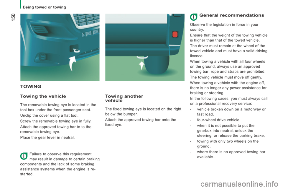 Peugeot Boxer 2014 Owners Manual - RHD (UK, Australia) 150
Being towed or towing
TOWING
Towing the vehicle
The removable towing eye is located in the
tool box under the front passenger seat.
Unclip the cover using a flat tool.
Screw Peugeot Boxer 2014 Owners Manual - RHD (UK, Australia) 150
Being towed or towing
TOWING
Towing the vehicle
The removable towing eye is located in the
tool box under the front passenger seat.
Unclip the cover using a flat tool.
Screw