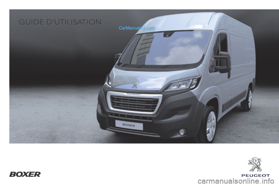 Peugeot Boxer 2014  Manuel du propriétaire (in French)    GUIDE  D’UTILISATION     