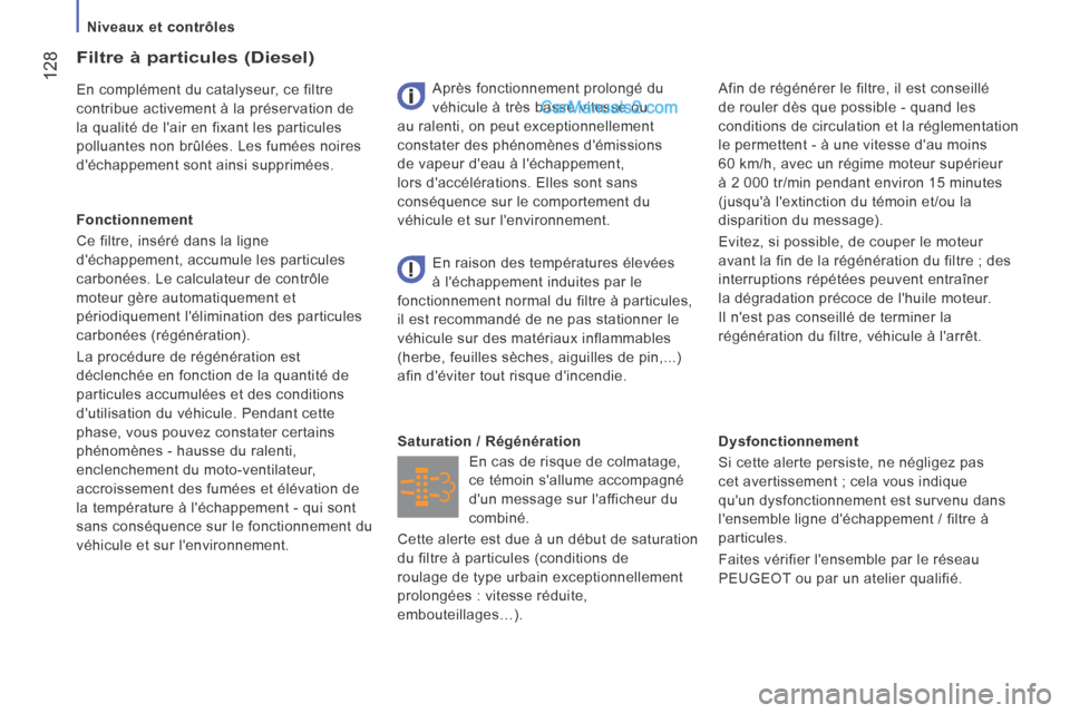 Peugeot Boxer 2014 Manuel du propriétaire (in French) Niveaux et contrôles
128
Dysfonctionnement
Si cette alerte persiste, ne négligez pas
cet avertissement ; cela vous indique
quun dysfonctionnement est survenu dans
lensemble ligne d Peugeot Boxer 2014 Manuel du propriétaire (in French) Niveaux et contrôles
128
Dysfonctionnement
Si cette alerte persiste, ne négligez pas
cet avertissement ; cela vous indique
quun dysfonctionnement est survenu dans
lensemble ligne d