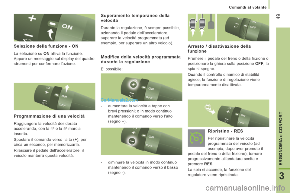 Peugeot Boxer 2014 Manuale del proprietario (in Italian) 49
3
ERGONOMIA
e CONFORT
Comandi al volante
Selezione della funzione - ON
La selezione su ON attiva la funzione.
Appare un messaggio sul display del quadro
strumenti per confermare l Peugeot Boxer 2014 Manuale del proprietario (in Italian) 49
3
ERGONOMIA
e CONFORT
Comandi al volante
Selezione della funzione - ON
La selezione su ON attiva la funzione.
Appare un messaggio sul display del quadro
strumenti per confermare l