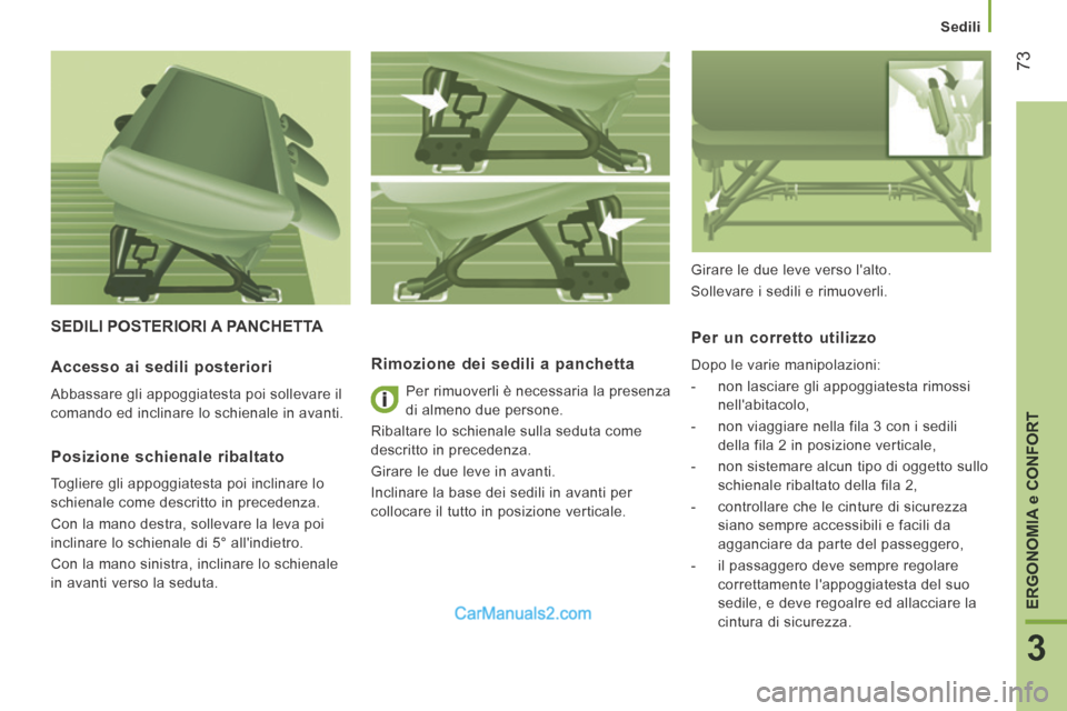 Peugeot Boxer 2014 Manuale del proprietario (in Italian) Sedili
73
3
ERGONOMIA
e CONFORT
SEDILI POSTERIORI A PANCHETTA
Rimozione dei sedili a panchetta
Per rimuoverli è necessaria la presenza
di almeno due persone.
Ribaltare lo schienale su Peugeot Boxer 2014 Manuale del proprietario (in Italian) Sedili
73
3
ERGONOMIA
e CONFORT
SEDILI POSTERIORI A PANCHETTA
Rimozione dei sedili a panchetta
Per rimuoverli è necessaria la presenza
di almeno due persone.
Ribaltare lo schienale su