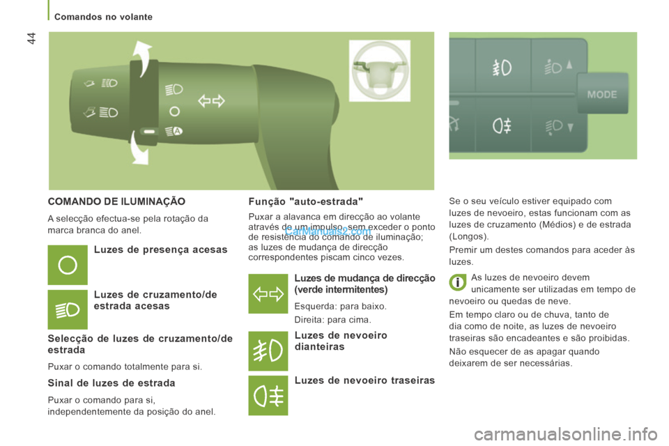 Peugeot Boxer 2014 Manual do proprietário (in Portuguese) 44
Comandos no volante
COMANDO DE ILUMINAÇÃO
A selecção efectua-se pela rotação da
marca branca do anel.
Luzes de mudança de direcção (verde intermitentes)
Esquerda: para b Peugeot Boxer 2014 Manual do proprietário (in Portuguese) 44
Comandos no volante
COMANDO DE ILUMINAÇÃO
A selecção efectua-se pela rotação da
marca branca do anel.
Luzes de mudança de direcção (verde intermitentes)
Esquerda: para b