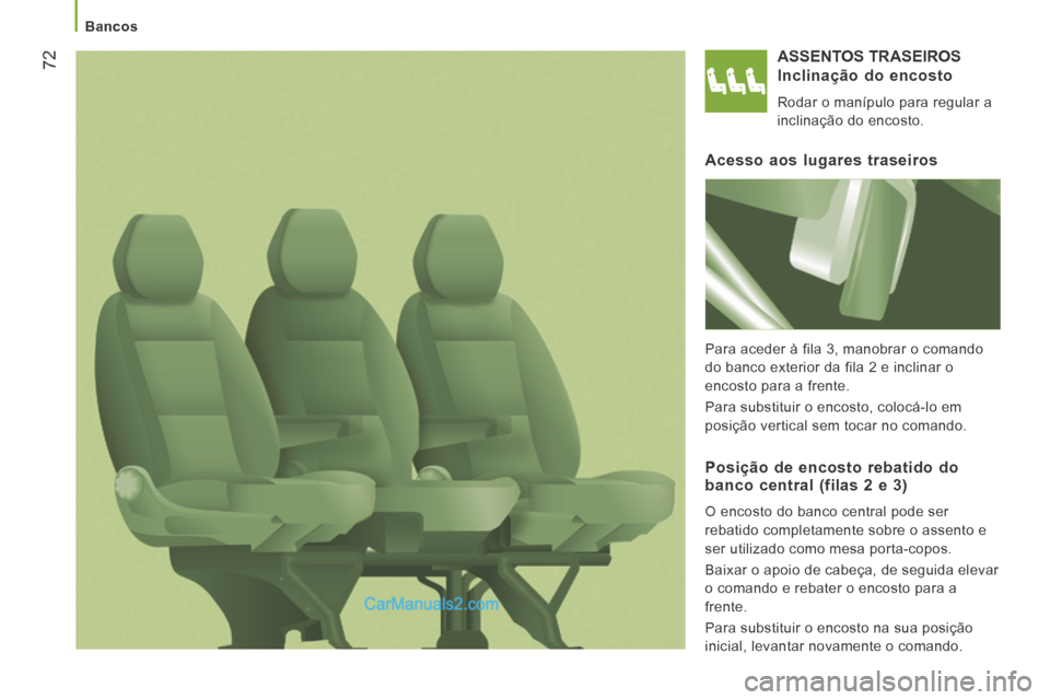 Peugeot Boxer 2014 Manual do proprietário (in Portuguese) Bancos
72 ASSENTOS TRASEIROS
Inclinação do encosto
Rodar o manípulo para regular a
inclinação do encosto.
Acesso aos lugares traseiros
Para aceder à fila 3, manobrar o coman Peugeot Boxer 2014 Manual do proprietário (in Portuguese) Bancos
72 ASSENTOS TRASEIROS
Inclinação do encosto
Rodar o manípulo para regular a
inclinação do encosto.
Acesso aos lugares traseiros
Para aceder à fila 3, manobrar o coman