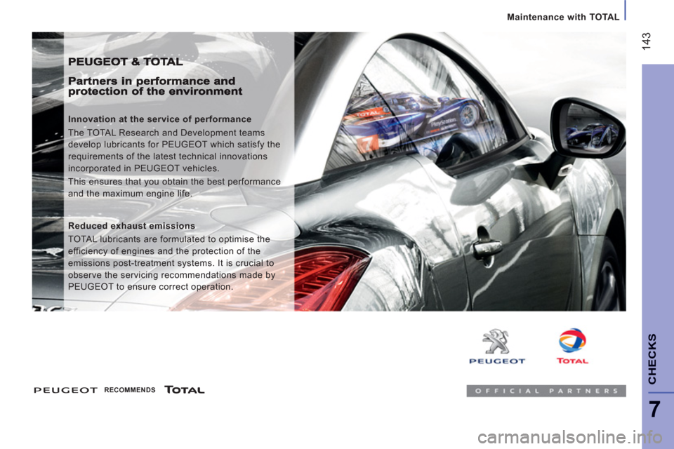 Peugeot Boxer 2013 Owners Manual Maintenance with TOTAL
14
3
CHECK
S
7
Innovation at the service of performance
The TOTAL Research and Development teams
develop lubricants for PEUGEOT which satisfy the
requirements of the la Peugeot Boxer 2013 Owners Manual Maintenance with TOTAL
14
3
CHECK
S
7
Innovation at the service of performance
The TOTAL Research and Development teams
develop lubricants for PEUGEOT which satisfy the
requirements of the la