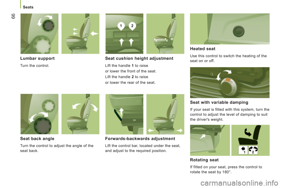 Peugeot Boxer 2013 Repair Manual
Seats
66
Lumbar support
Turn the control.
Seat cushion height adjustment
Lift the handle 1
to raise
or lower the front of the seat.
Lift the handle 2
to raise
or lower Peugeot Boxer 2013 Repair Manual
Seats
66
Lumbar support
Turn the control.
Seat cushion height adjustment
Lift the handle 1
to raise
or lower the front of the seat.
Lift the handle 2
to raise
or lower