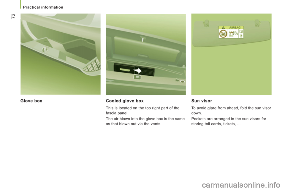 Peugeot Boxer 2013 Manual PDF
Practical information
72
Glove box Cooled glove box
This is located on the top right part of the
fascia panel.
The air blown into the glove box is the same
as that blown out via the Peugeot Boxer 2013 Manual PDF
Practical information
72
Glove box Cooled glove box
This is located on the top right part of the
fascia panel.
The air blown into the glove box is the same
as that blown out via the