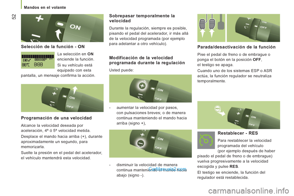 Peugeot Boxer 2013 Manual del propietario (in Spanish) 52
Selección de la función - ON
La selección en ON
enciende la función.
Si su vehículo está
equipado con esta
pantalla, un mensaje confirma la acción.
Programación de una Peugeot Boxer 2013 Manual del propietario (in Spanish) 52
Selección de la función - ON
La selección en ON
enciende la función.
Si su vehículo está
equipado con esta
pantalla, un mensaje confirma la acción.
Programación de una
