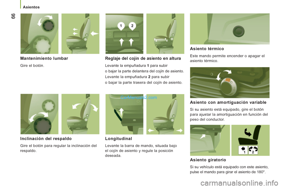Peugeot Boxer 2013  Manual del propietario (in Spanish)    
 
Asientos  
 
 
 
Mantenimiento lumbar 
 
Gire el botón.  
 
 
Reglaje del cojín de asiento en altura 
 
Levante la empuñadura  1  
para subir   
o bajar la parte delantera del cojín de asien