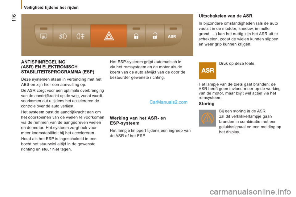 Peugeot Boxer 2013 Handleiding (in Dutch) 11
6
ANTISPINREGELING
(ASR) EN ELEKTRONISCH
STABILITEITSPROGRAMMA (ESP)
Deze systemen staan in verbinding met het
ABS en zijn hier een aanvulling op.
De ASR zorgt voor een optimale overbre Peugeot Boxer 2013 Handleiding (in Dutch) 11
6
ANTISPINREGELING
(ASR) EN ELEKTRONISCH
STABILITEITSPROGRAMMA (ESP)
Deze systemen staan in verbinding met het
ABS en zijn hier een aanvulling op.
De ASR zorgt voor een optimale overbre