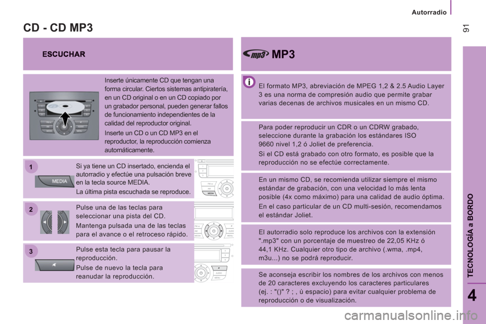 Peugeot Boxer 2012 Manual del propietario (in Spanish) 22
11
33
Autorradio
91
4
TECNOLOGÍ
A a BORD
O
El formato MP3, abreviación de MPEG 1,2 & 2.5 Audio Layer
3 es una norma de compresión audio que permite grabar
varias decenas de archivos Peugeot Boxer 2012 Manual del propietario (in Spanish) 22
11
33
Autorradio
91
4
TECNOLOGÍ
A a BORD
O
El formato MP3, abreviación de MPEG 1,2 & 2.5 Audio Layer
3 es una norma de compresión audio que permite grabar
varias decenas de archivos