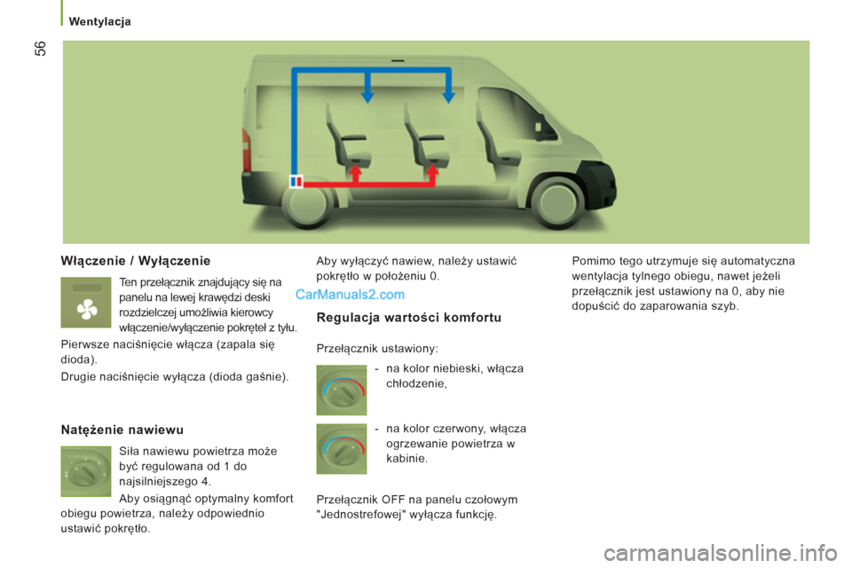 Peugeot Boxer 2012 Instrukcja Obsługi (in Polish)
Wentylacja
56
Włączenie / Wyłączenie
Ten przełącznik znajdujący się na
panelu na lewej krawędzi deski
rozdzielczej umożliwia kierowcy
włączenie/wyłączenie pokręteł z Peugeot Boxer 2012 Instrukcja Obsługi (in Polish)
Wentylacja
56
Włączenie / Wyłączenie
Ten przełącznik znajdujący się na
panelu na lewej krawędzi deski
rozdzielczej umożliwia kierowcy
włączenie/wyłączenie pokręteł z