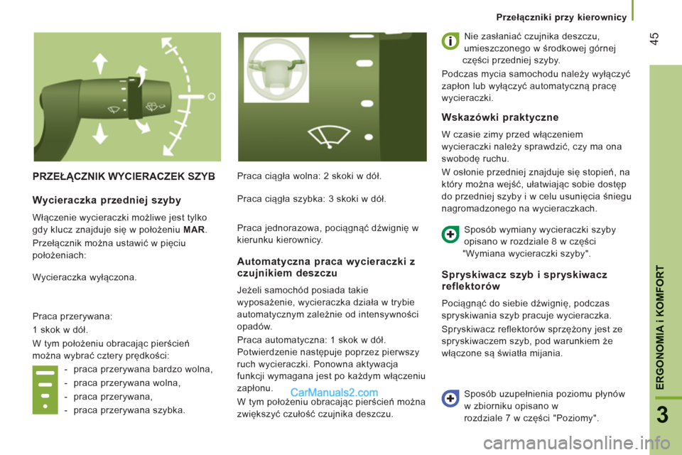 Peugeot Boxer 2011.5 Instrukcja Obsługi (in Polish) 45
3
ERGONOMI
A i KOMFOR
T
Przełączniki przy kierownicy
PRZEŁĄCZNIK WYCIERACZEK SZYB
Praca ciągła wolna: 2 skoki w dół. Nie zasłaniać czujnika deszczu,
umieszczonego w środkowej górne Peugeot Boxer 2011.5 Instrukcja Obsługi (in Polish) 45
3
ERGONOMI
A i KOMFOR
T
Przełączniki przy kierownicy
PRZEŁĄCZNIK WYCIERACZEK SZYB
Praca ciągła wolna: 2 skoki w dół. Nie zasłaniać czujnika deszczu,
umieszczonego w środkowej górne