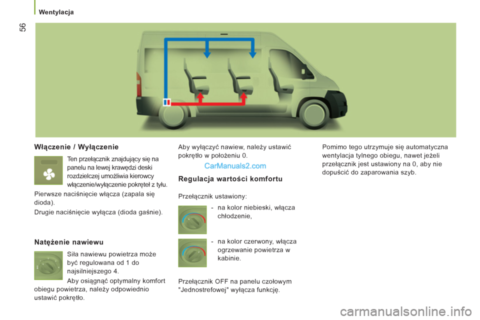 Peugeot Boxer 2011.5 Instrukcja Obsługi (in Polish) 56
Wentylacja
Włączenie / Wyłączenie
Ten przełącznik znajdujący się na
panelu na lewej krawędzi deski
rozdzielczej umożliwia kierowcy
włączenie/wyłączenie pokręteł z Peugeot Boxer 2011.5 Instrukcja Obsługi (in Polish) 56
Wentylacja
Włączenie / Wyłączenie
Ten przełącznik znajdujący się na
panelu na lewej krawędzi deski
rozdzielczej umożliwia kierowcy
włączenie/wyłączenie pokręteł z